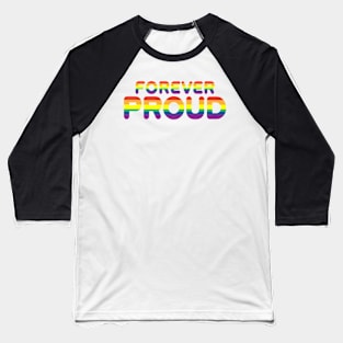 Forever Proud Rainbow Pride Celebration text design Baseball T-Shirt